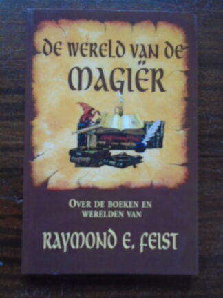 De wereld van de Magiër - Over de boeken en werelden van Raymond E. Feist