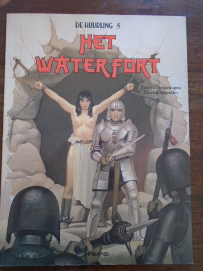 Vicente Segrelles - De huurling 5 - Het waterfort