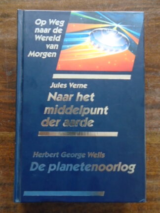 Op weg naar de wereld van Morgen - Jules Verne - Herbert George Wells