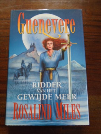 Rosalind Miles - Guenevere - Ridder van het gewijde meer